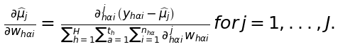 \frac{{\partial}\widehat{\mu}_{j}}{{\partial}{w}_{h\alpha{i}}}=\/\frac{{\partial}_{h\alpha{i}}^{\/j}\/\left({y}_{h\alpha{i}}-\widehat{\mu}_{j}\right)}{{\sum}_{h=1}^{H}{\sum}_{a=1}^{t_{h}}{\sum}_{i=1}^{n_{h\alpha}}\/{\partial}_{h\alpha{i}}^{\/j}\/{w_{h\alpha{i}}}}\/for\/j=1,...,J.